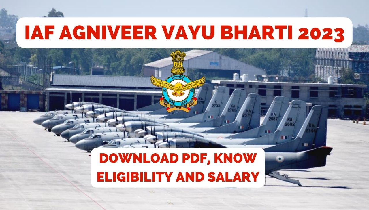IAF Agniveer Vayu bharti 2023: Download PDF, Know Eligibility And Salary