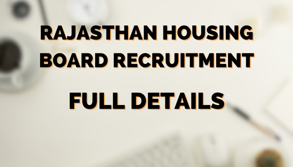 Rajasthan Housing Board Recruitment 2023: Full Details.